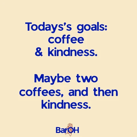 Tekstpost van BarOH: Today's goals: coffee and kindness